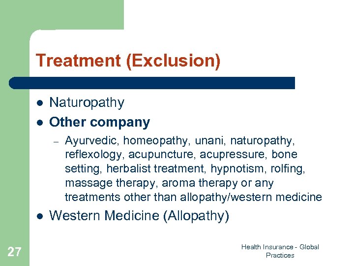 Treatment (Exclusion) l l Naturopathy Other company – l 27 Ayurvedic, homeopathy, unani, naturopathy,