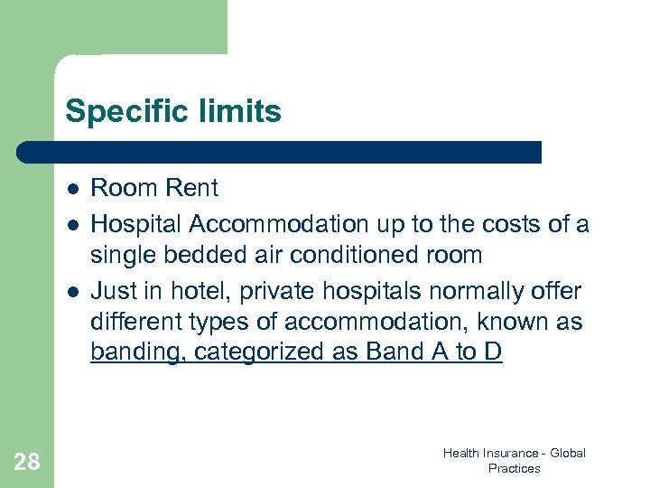Specific limits l l l 28 Room Rent Hospital Accommodation up to the costs