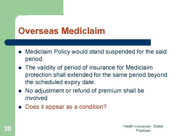 Overseas Mediclaim l l 30 Mediclaim Policy would stand suspended for the said period.