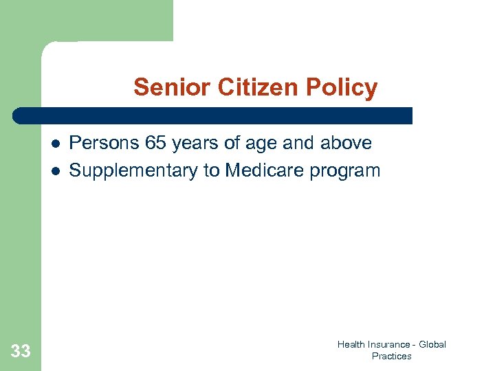 Senior Citizen Policy l l 33 Persons 65 years of age and above Supplementary
