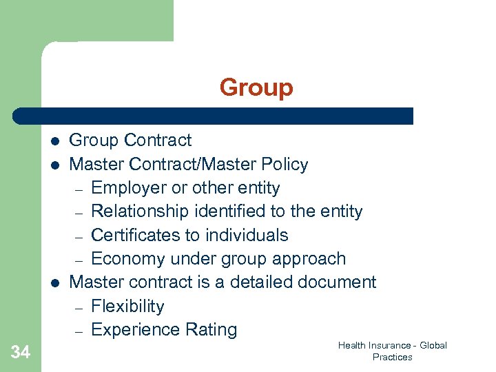 Group l l l 34 Group Contract Master Contract/Master Policy – Employer or other