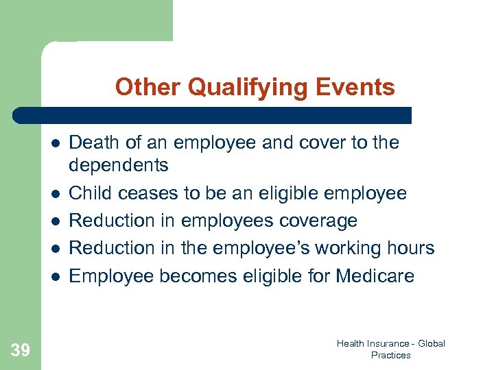 Other Qualifying Events l l l 39 Death of an employee and cover to