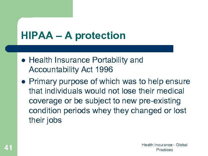 HIPAA – A protection l l 41 Health Insurance Portability and Accountability Act 1996