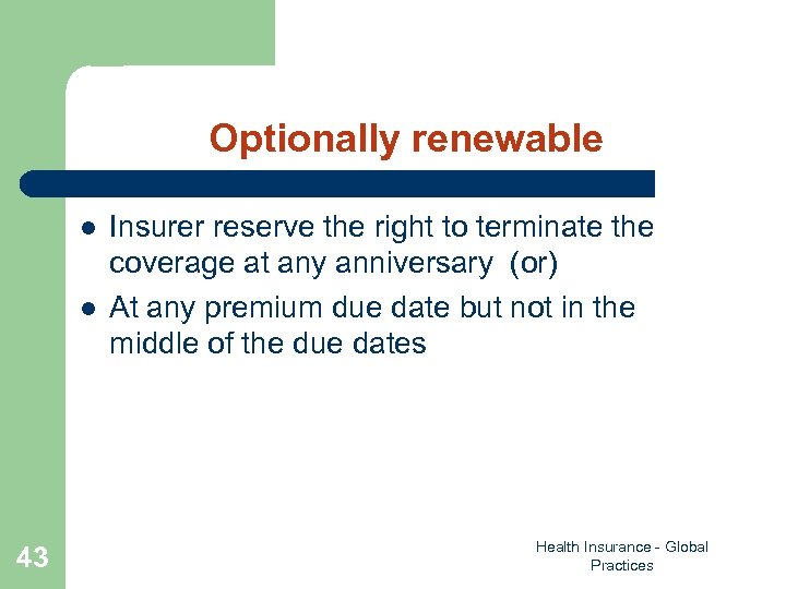 Optionally renewable l l 43 Insurer reserve the right to terminate the coverage at