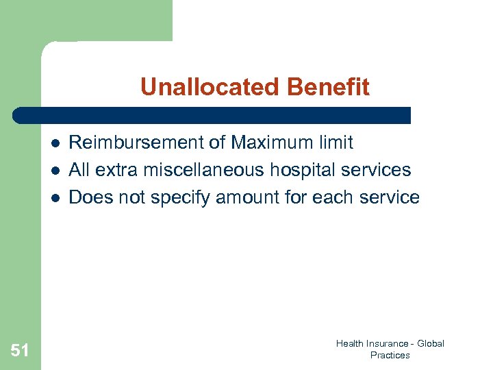 Unallocated Benefit l l l 51 Reimbursement of Maximum limit All extra miscellaneous hospital