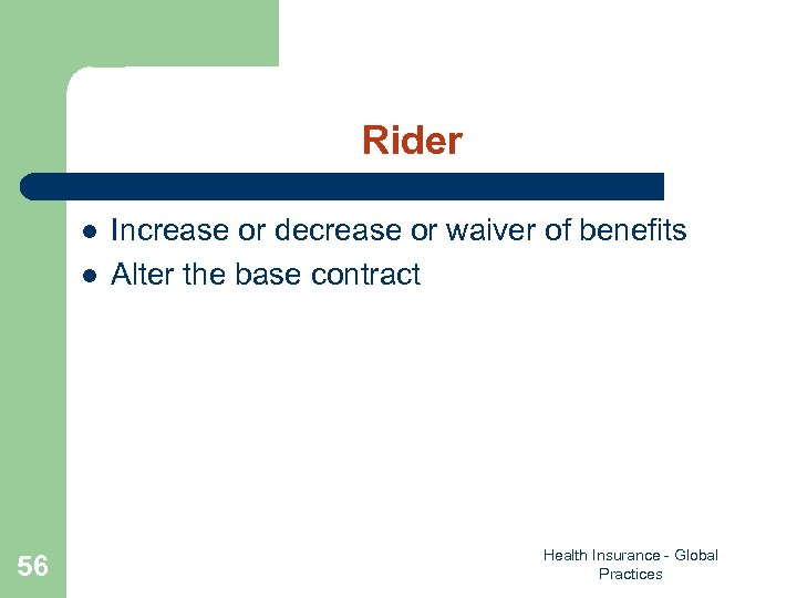 Rider l l 56 Increase or decrease or waiver of benefits Alter the base