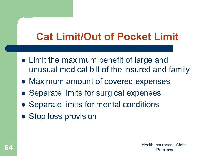 Cat Limit/Out of Pocket Limit l l l 64 Limit the maximum benefit of