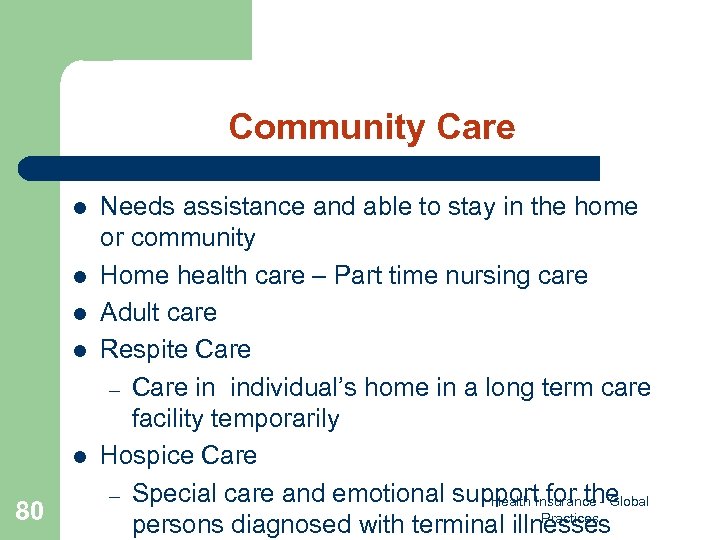 Community Care l l l 80 Needs assistance and able to stay in the