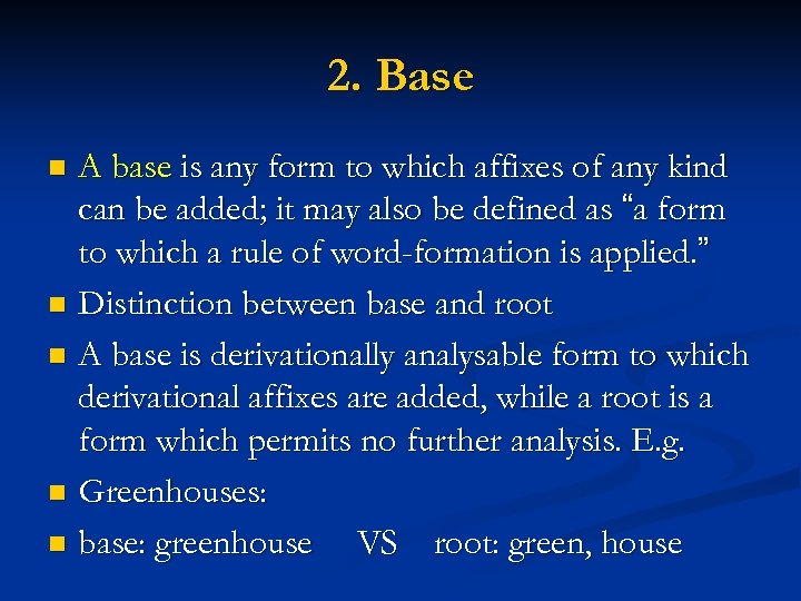 2. Base A base is any form to which affixes of any kind can