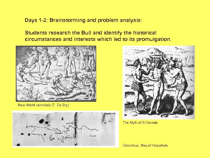 Days 1 -2: Brainstorming and problem analysis: Students research the Bull and identify the