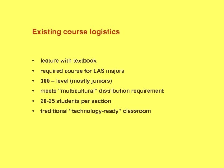 Existing course logistics • lecture with textbook • required course for LAS majors •