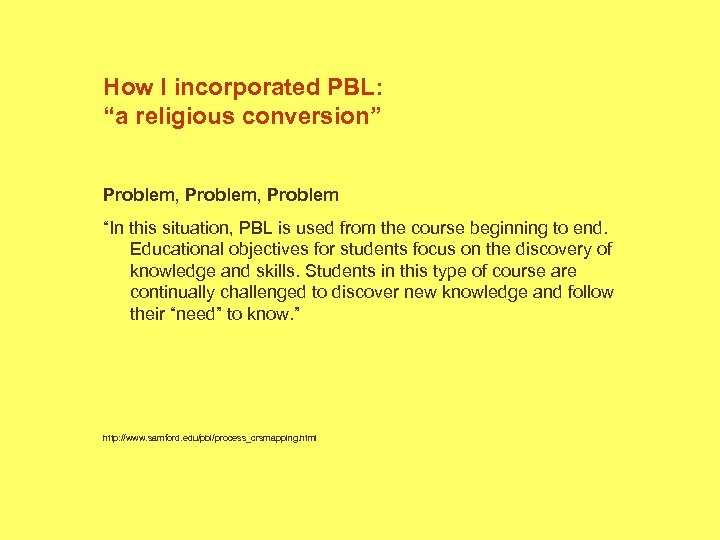 How I incorporated PBL: “a religious conversion” Problem, Problem “In this situation, PBL is