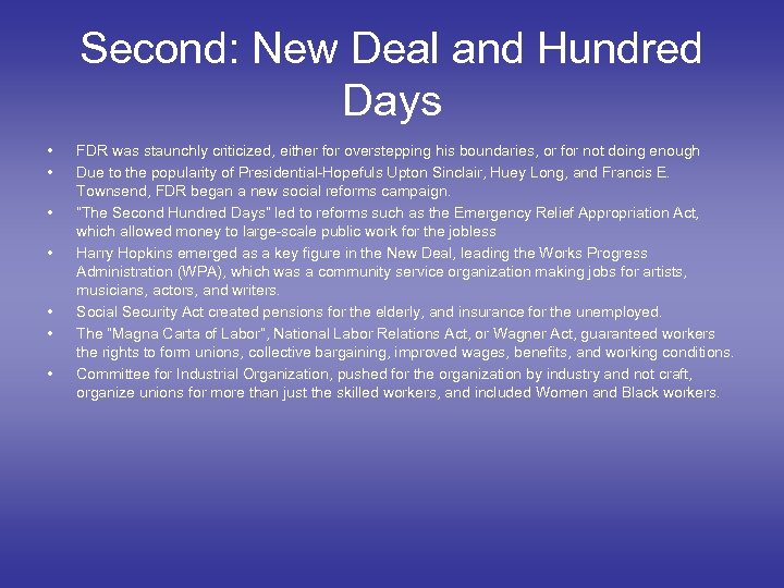 Second: New Deal and Hundred Days • • FDR was staunchly criticized, either for