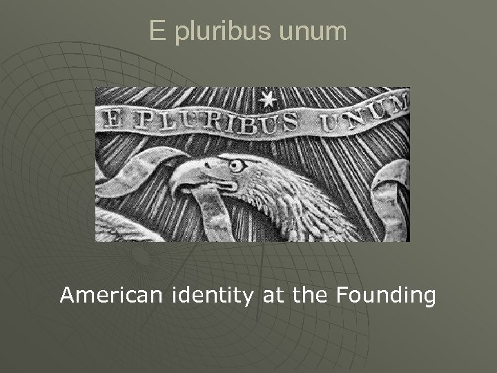 E pluribus unum American identity at the Founding 