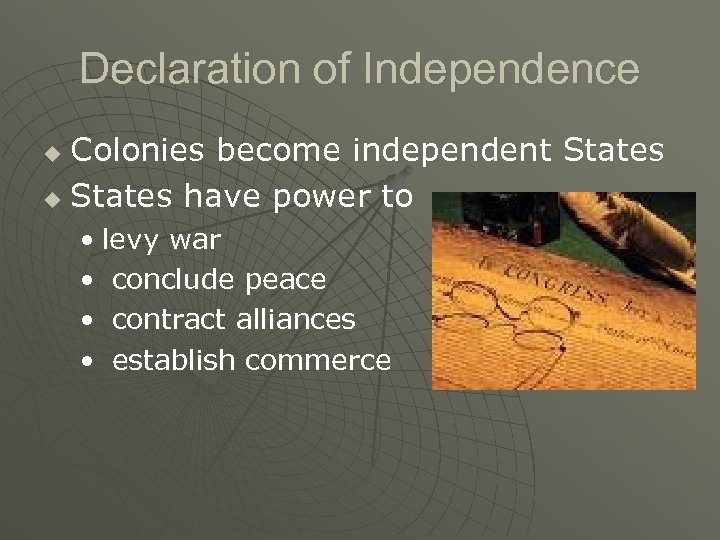 Declaration of Independence Colonies become independent States u States have power to u •