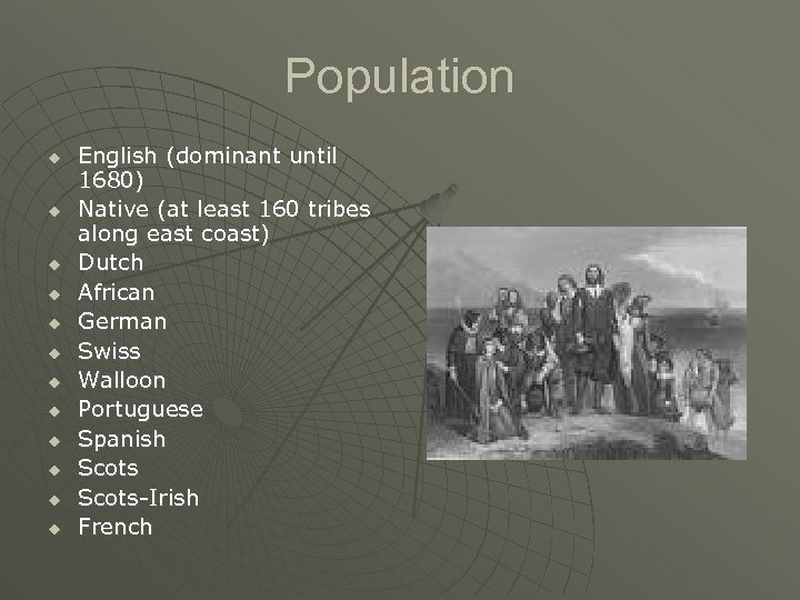 Population u u u English (dominant until 1680) Native (at least 160 tribes along