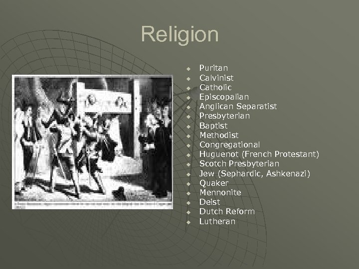 Religion u u u u u Puritan Calvinist Catholic Episcopalian Anglican Separatist Presbyterian Baptist
