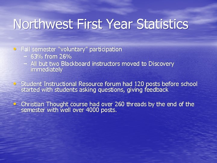 Northwest First Year Statistics • Fall semester “voluntary” participation – 63% from 26% –