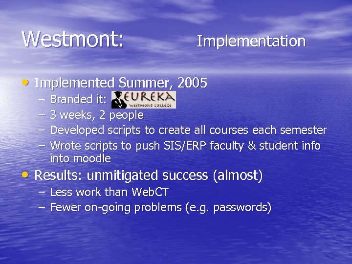 Westmont: Implementation • Implemented Summer, 2005 – – Branded it: 3 weeks, 2 people