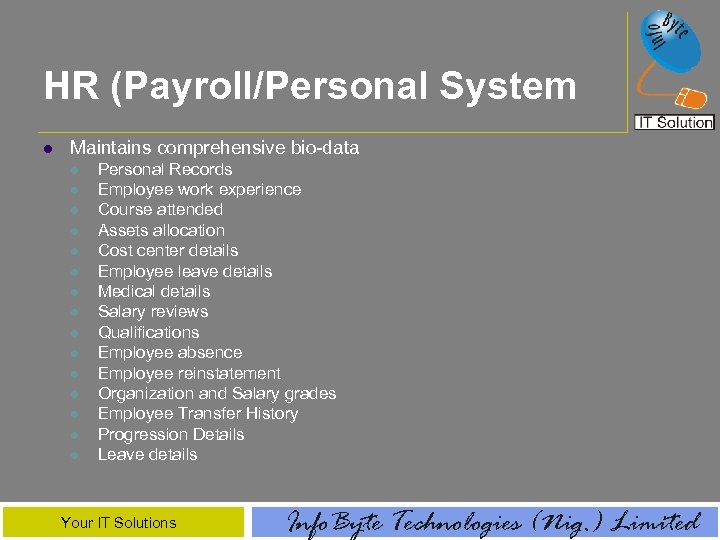 HR (Payroll/Personal System l Maintains comprehensive bio-data l l l l Personal Records Employee