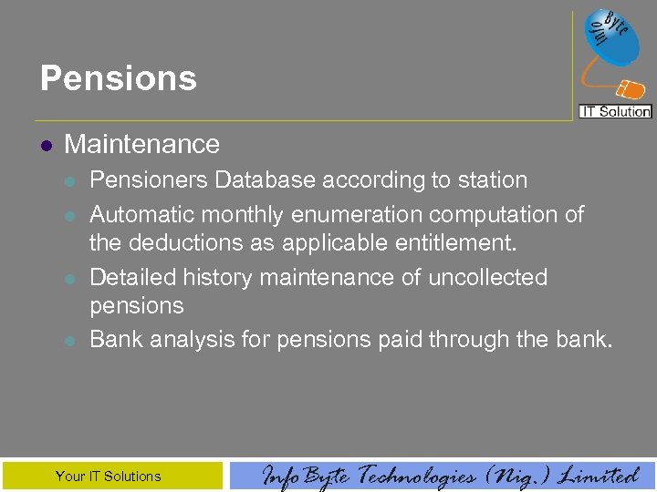 Pensions l Maintenance l l Pensioners Database according to station Automatic monthly enumeration computation