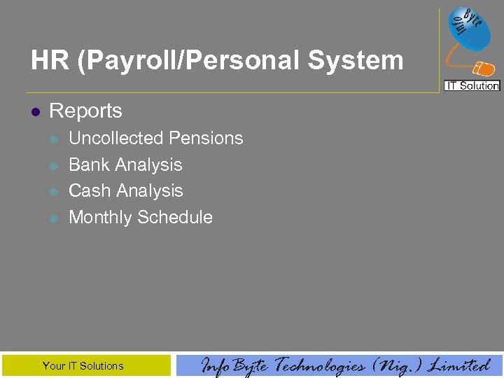 HR (Payroll/Personal System l Reports l l Uncollected Pensions Bank Analysis Cash Analysis Monthly