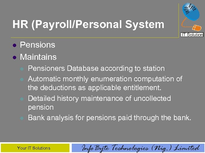 HR (Payroll/Personal System l l Pensions Maintains l l Pensioners Database according to station