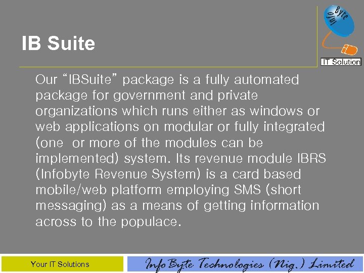 IB Suite Our “IBSuite” package is a fully automated package for government and private