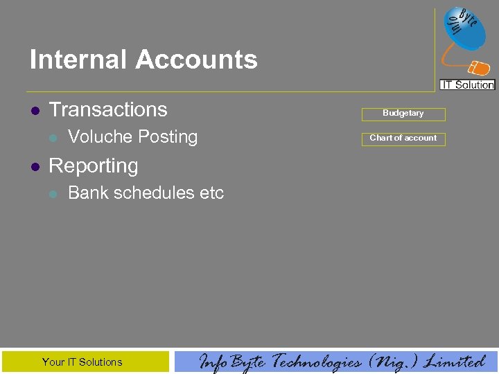 Internal Accounts l Transactions l l Budgetary Voluche Posting Chart of account Reporting l