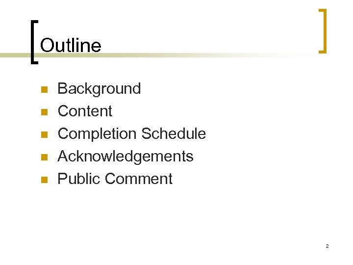 Outline n n n Background Content Completion Schedule Acknowledgements Public Comment 2 