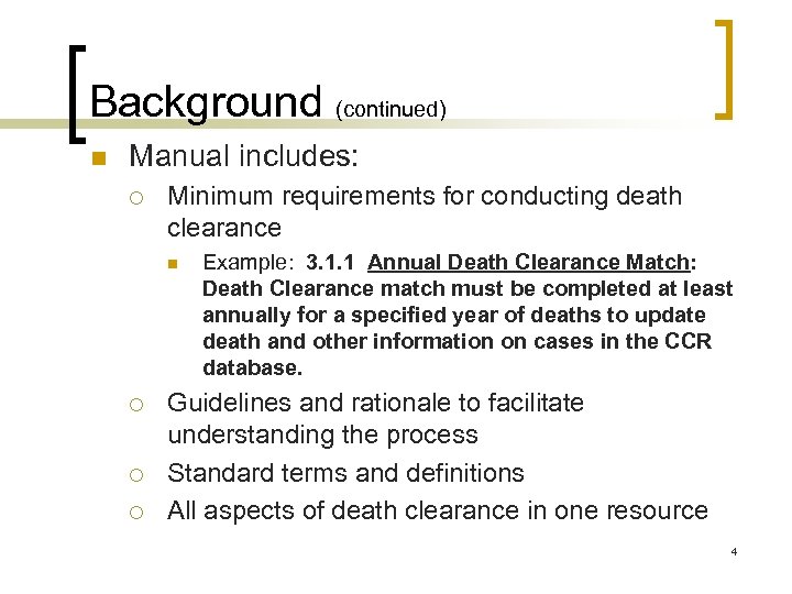 Background (continued) n Manual includes: ¡ Minimum requirements for conducting death clearance n ¡