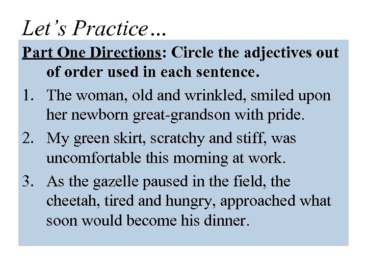 Let’s Practice… Part One Directions: Circle the adjectives out of order used in each