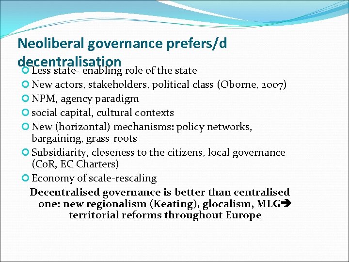 Neoliberal governance prefers/d decentralisation Less state- enabling role of the state New actors, stakeholders,