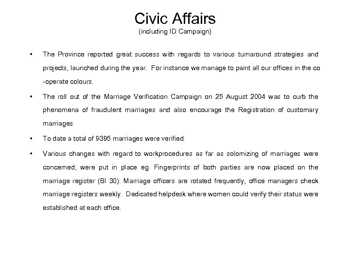 Civic Affairs (including ID Campaign) • The Province reported great success with regards to