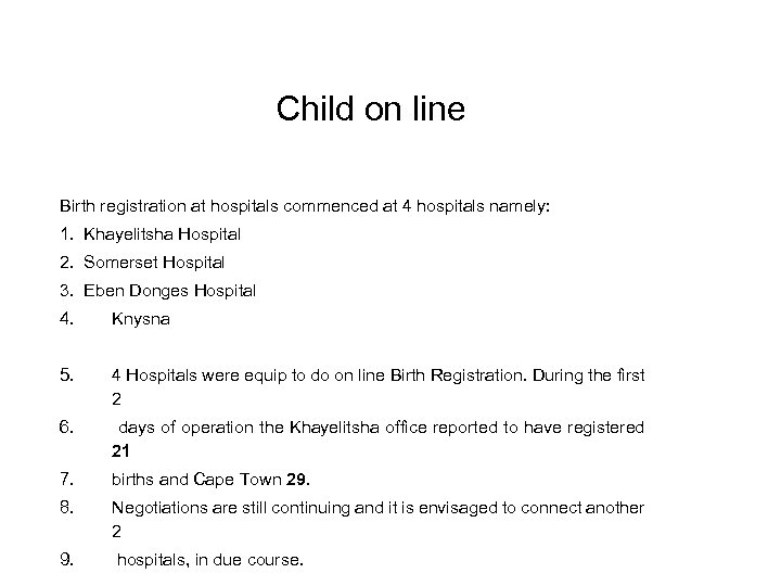 Child on line Birth registration at hospitals commenced at 4 hospitals namely: 1. Khayelitsha
