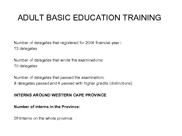 ADULT BASIC EDUCATION TRAINING Number of delegates that registered for 2004 financial year :