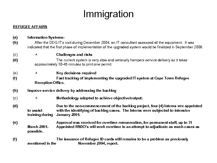 Immigration REFUGEE AFFAIRS (a) (b) Information Systems: After the DDG: IT’s visit during December