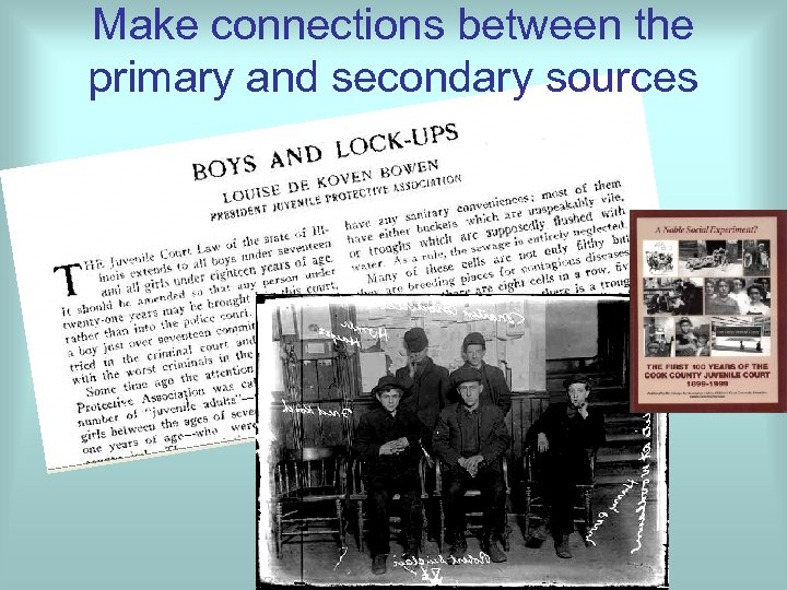 Make connections between the primary and secondary sources 