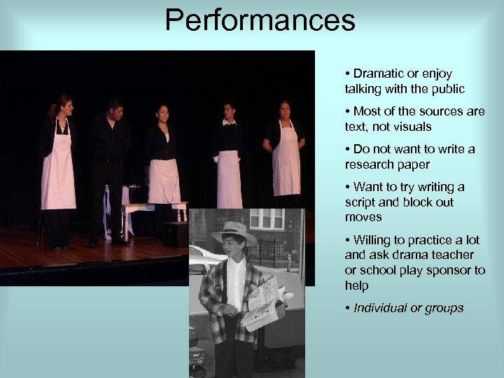Performances • Dramatic or enjoy talking with the public • Most of the sources