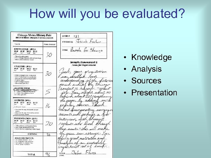 How will you be evaluated? • • Knowledge Analysis Sources Presentation 