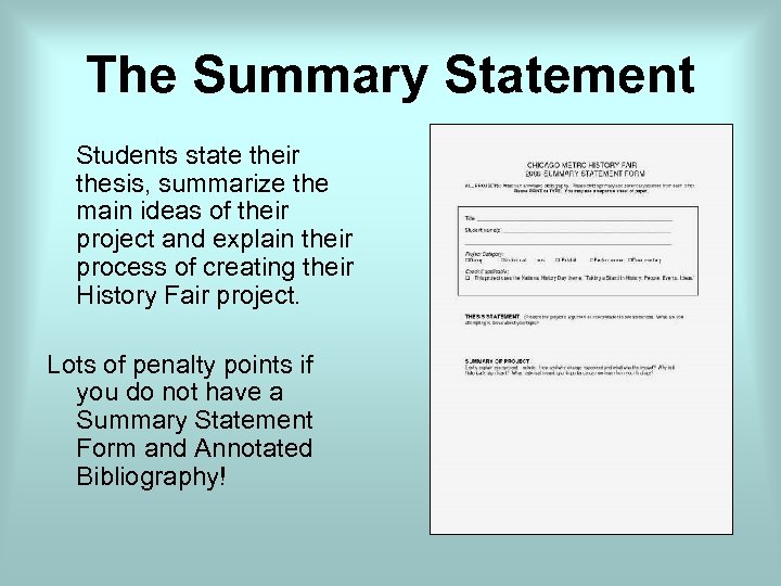 The Summary Statement Students state their thesis, summarize the main ideas of their project