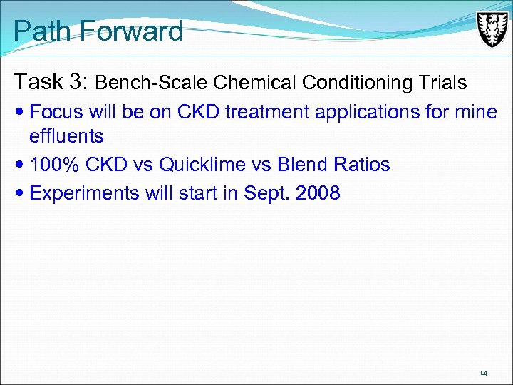 Path Forward Task 3: Bench-Scale Chemical Conditioning Trials Focus will be on CKD treatment