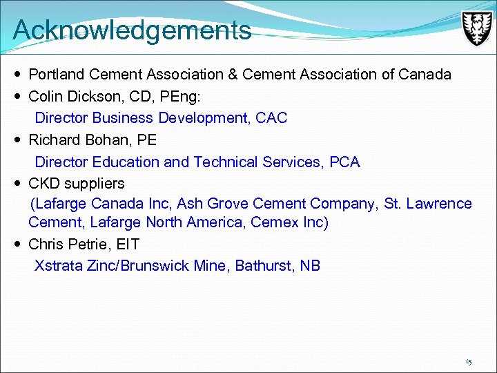 Acknowledgements Portland Cement Association & Cement Association of Canada Colin Dickson, CD, PEng: Director
