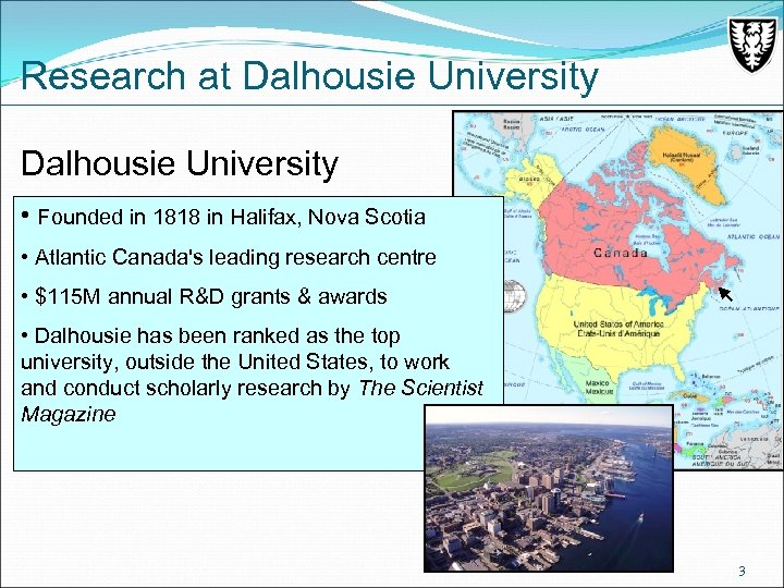 Research at Dalhousie University • Founded in 1818 in Halifax, Nova Scotia • Atlantic