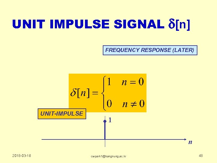 UNIT IMPULSE SIGNAL d[n] FREQUENCY RESPONSE (LATER) UNIT-IMPULSE 1 n 2018 -03 -16 cwpark