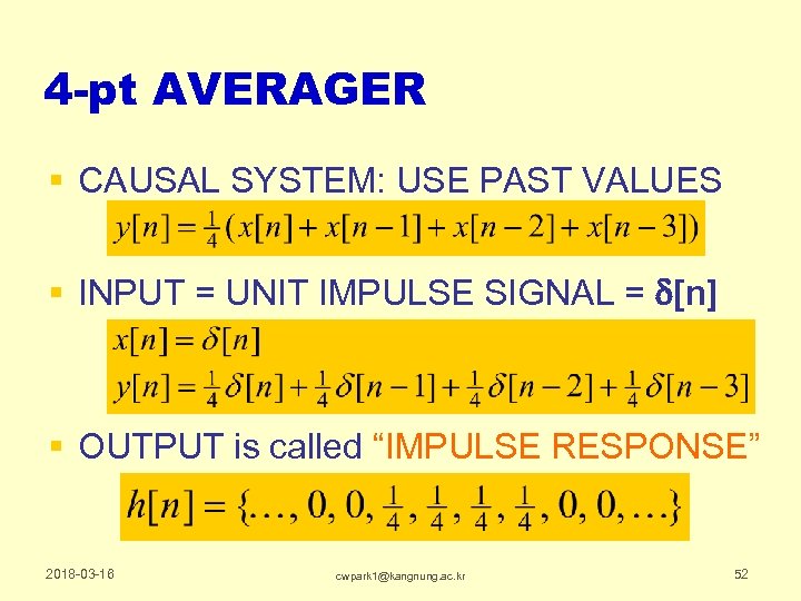 4 -pt AVERAGER § CAUSAL SYSTEM: USE PAST VALUES § INPUT = UNIT IMPULSE