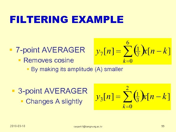 FILTERING EXAMPLE § 7 -point AVERAGER § Removes cosine § By making its amplitude