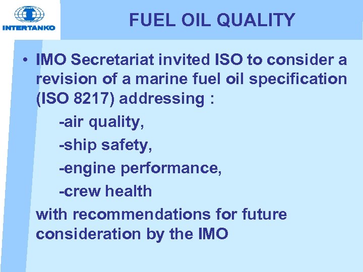 FUEL OIL QUALITY • IMO Secretariat invited ISO to consider a revision of a