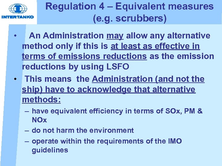 Regulation 4 – Equivalent measures (e. g. scrubbers) • An Administration may allow any