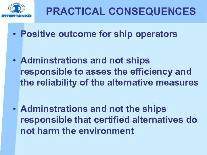 PRACTICAL CONSEQUENCES • Positive outcome for ship operators • Adminstrations and not ships responsible